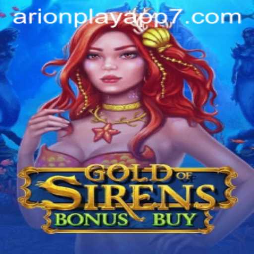 Exploring the Captivating World of GoldofSirensBonusBuy and Arionplay App